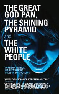 Cover image for The Great God Pan, The Shining Pyramid and The White People