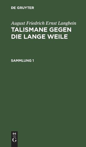 Cover image for August Friedrich Ernst Langbein: Talismane Gegen Die Lange Weile. Sammlung 1