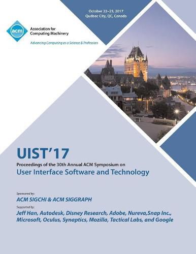 Cover image for Uist '17: The 30th Annual ACM Symposium on User Interface Software and Technology