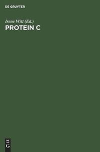 Cover image for Protein C: Biochemical and Medical Aspects. Proceedings of the International Workshop, Titisee, Federal Republic of Germany, July 9-11, 1984