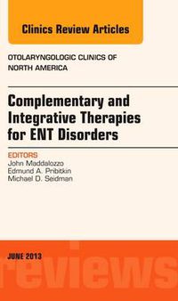 Cover image for Complementary and Integrative Therapies for ENT Disorders, An Issue of Otolaryngologic Clinics