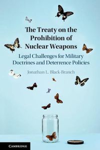 Cover image for The Treaty on the Prohibition of Nuclear Weapons: Legal Challenges for Military Doctrines and Deterrence Policies