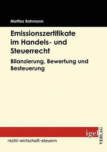 Cover image for Emissionszertifikate im Handels- und Steuerrecht: Bilanzierung, Bewertung und Besteuerung