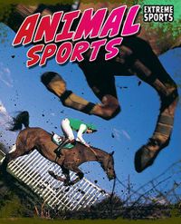 Cover image for Animal Sports (Extreme Sports)