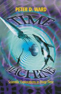 Cover image for Time Machines: Scientific Explorations in Deep Time