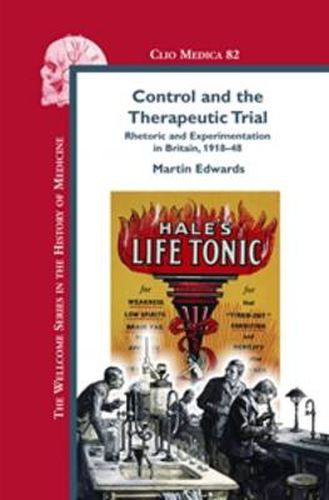 Cover image for Control and the Therapeutic Trial: Rhetoric and Experimentation in Britain, 1918-48