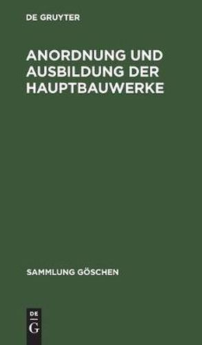 Anordnung und Ausbildung der Hauptbauwerke