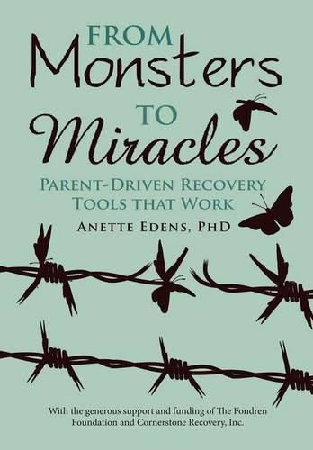 Cover image for From Monsters to Miracles: Parent-Driven Recovery Tools that Work