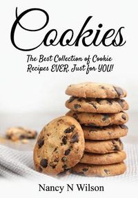 Cover image for Cookies!: The Best Collection of Cookie Recipes EVER! Just for YOU!