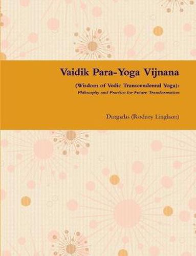 Cover image for Vaidik Para-Yoga Vijnana (Wisdom of Vedic Transcendental Yoga): Philosophy and Practice for Future Transformation