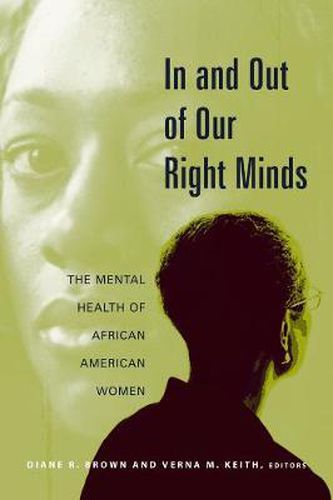 Cover image for In and Out of Our Right Minds: The Mental Health of African American Women