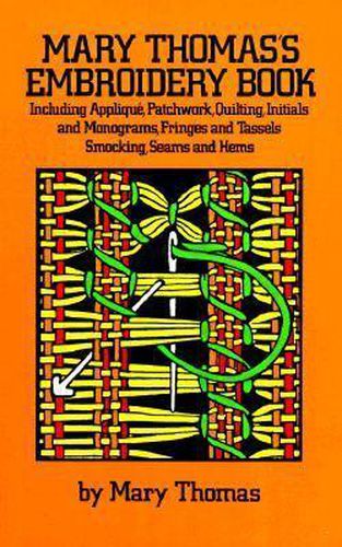 Cover image for Mary Thomas's Embroidery Book: Including Applique, Patchwork, Quilting, Initials and Monograms, Fringes and Tassles, Smocking, Seams and Hems