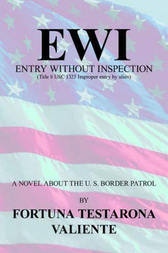 Cover image for Ewi: Entry Without Inspection: (Title 8 Usc 1325 Improper Entry by Alien)