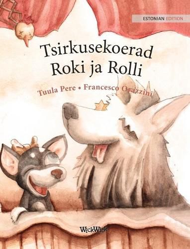 Cover image for Tsirkusekoerad Roki ja Rolli: Estonian Edition of Circus Dogs Roscoe and Rolly