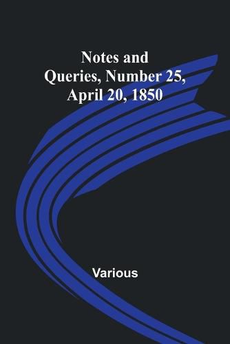 Cover image for Notes and Queries, Number 25, April 20, 1850