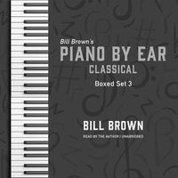 Cover image for Piano by Ear: Classical Box Set 3