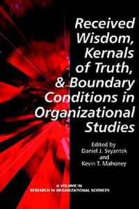 Cover image for Received Wisdom, Kernels of Truth and Boundary Conditions in Organizational Studies