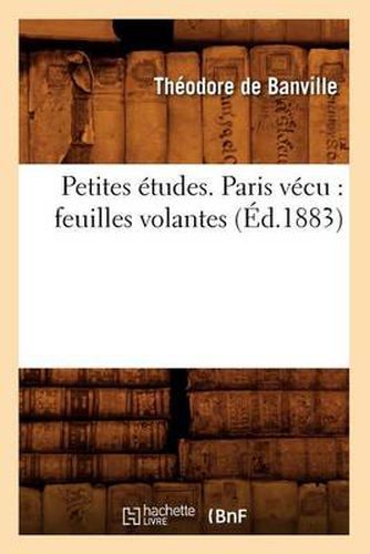 Petites Etudes. Paris Vecu: Feuilles Volantes (Ed.1883)