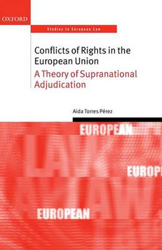 Cover image for Conflicts of Rights in the European Union: A Theory of Supranational Adjudication