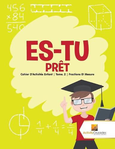 Es-Tu Pret: Cahier D'Activites Enfant Tome. 2 Fractions Et Mesure