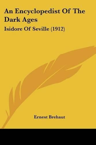 Cover image for An Encyclopedist of the Dark Ages: Isidore of Seville (1912)