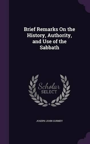 Brief Remarks on the History, Authority, and Use of the Sabbath