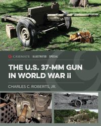 Cover image for The U.S. 37-MM Gun in World War II