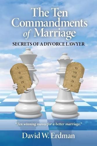 Cover image for The Ten Commandments of Marriage: Secrets of a Divorce Lawyer