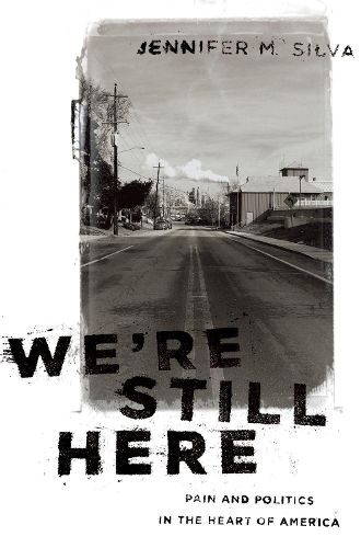 Cover image for We're Still Here: Pain and Politics in the Heart of America