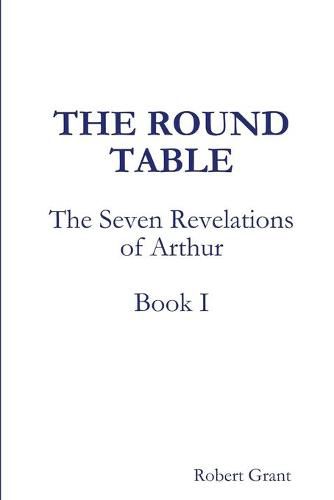 Cover image for The Round Table, Book I of The Seven Revelations of Arthur