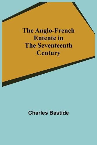 Cover image for The Anglo-French Entente in the Seventeenth Century