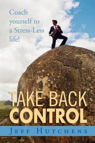 Cover image for Take Back Control: Coach Yourself to a Stress-Less Life!