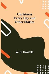 Cover image for Christmas Every Day and Other Stories