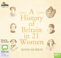 Cover image for A History of Britain in 21 Women
