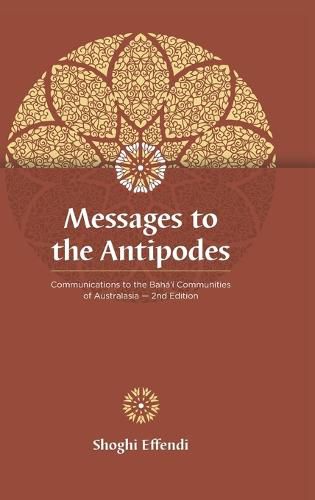 Messages to the Antipodes: Communications to the Baha'i Communities of Australasia