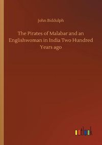 Cover image for The Pirates of Malabar and an Englishwoman in India Two Hundred Years ago