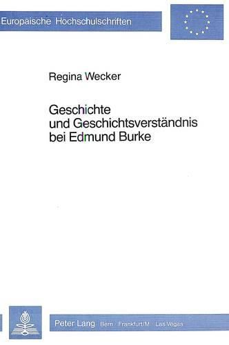 Cover image for Geschichte Und Geschichtsverstaendnis Bei Edmund Burke