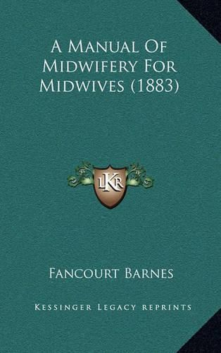 Cover image for A Manual of Midwifery for Midwives (1883)