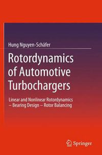 Cover image for Rotordynamics of Automotive Turbochargers: Linear and Nonlinear Rotordynamics - Bearing Design - Rotor Balancing
