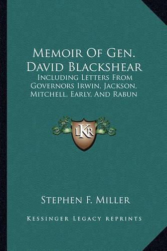 Memoir of Gen. David Blackshear: Including Letters from Governors Irwin, Jackson, Mitchell, Early, and Rabun