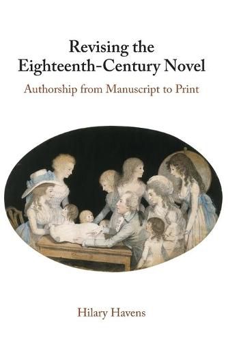 Cover image for Revising the Eighteenth-Century Novel: Authorship from Manuscript to Print