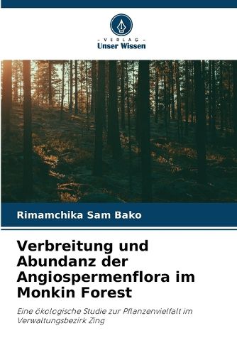 Verbreitung und Abundanz der Angiospermenflora im Monkin Forest ...