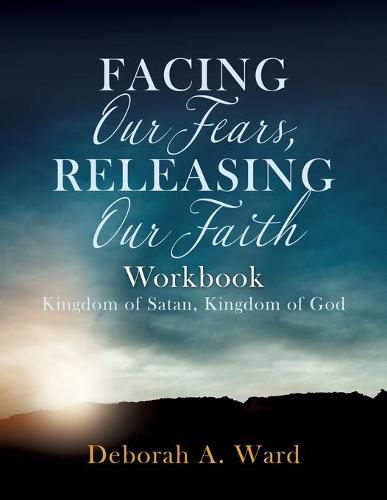 Cover image for Facing Our Fears, Releasing Our Faith