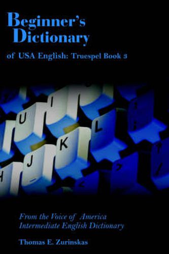 Cover image for Beginner's Dictionary of USA English: Truespel Book 3: From the Voice of America Intermediate English Dictionary