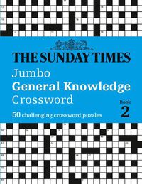 Cover image for The Sunday Times Jumbo General Knowledge Crossword Book 2: 50 General Knowledge Crosswords