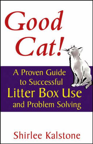 Cover image for Good Cat!: A Proven Guide to Successful Litterbox Use and Problem Solving