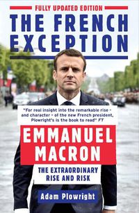 Cover image for The French Exception: Emmanuel Macron - The Extraordinary Rise and Risk