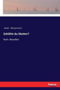 Cover image for Schlafst du Mutter?: Ruth. Novellen