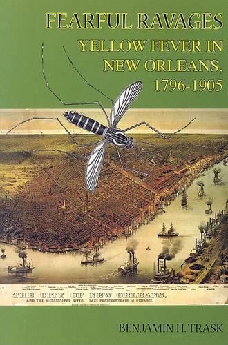 Cover image for Fearful Ravages: Yellow Fever in New Orleans, 1796-1905