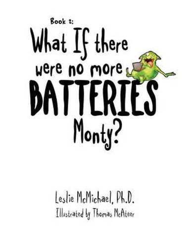 Cover image for What if there were no more batteries, Monty?